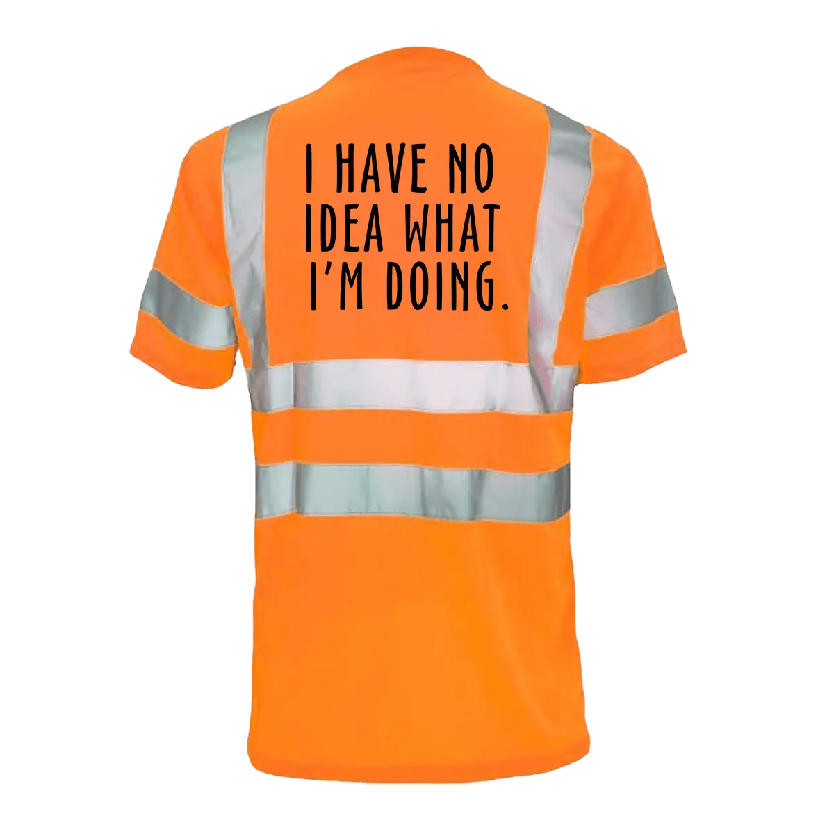 No Idea What I'm Doing - Reflective Safety T-Shirt Armed American Supply