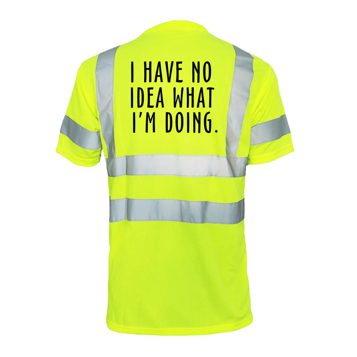 No Idea What I'm Doing - Reflective Safety T-Shirt Armed American Supply