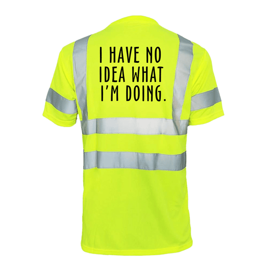 No Idea What I'm Doing - Reflective Safety T-Shirt Armed American Supply