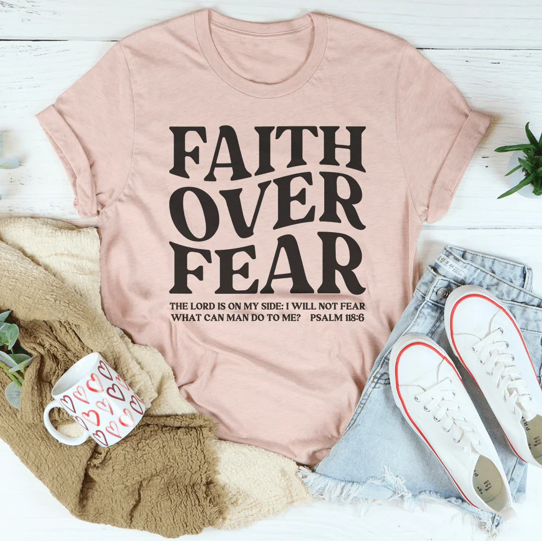 Faith Over Fear The Lord Is On My Side Tee - Get it from Bo